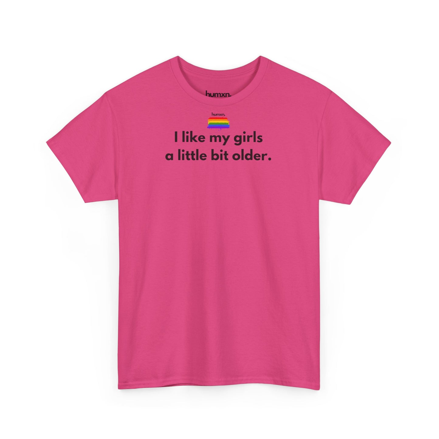 unisex humxn. t-shirt pride collection "I like my girls a little bit older" 100% heavy cotton