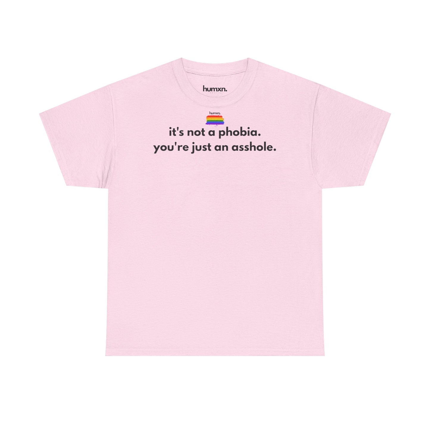 unisex humxn. t-shirt pride collection "it's not a phobia you're just an asshole" 100% heavy cotton