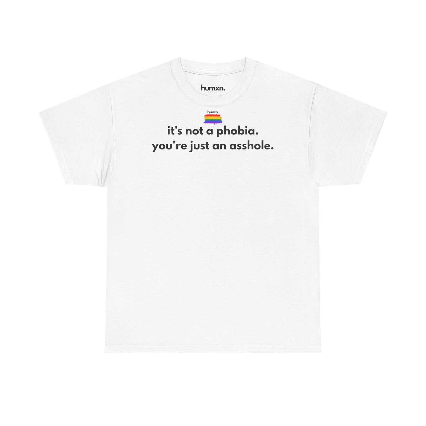 unisex humxn. t-shirt pride collection "it's not a phobia you're just an asshole" 100% heavy cotton