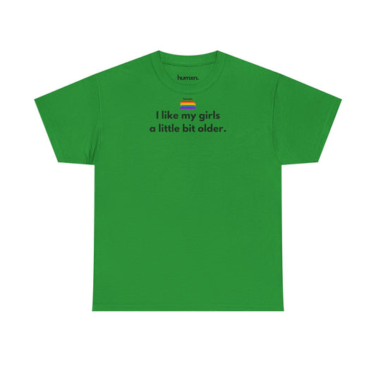 unisex humxn. t-shirt pride collection "I like my girls a little bit older" 100% heavy cotton