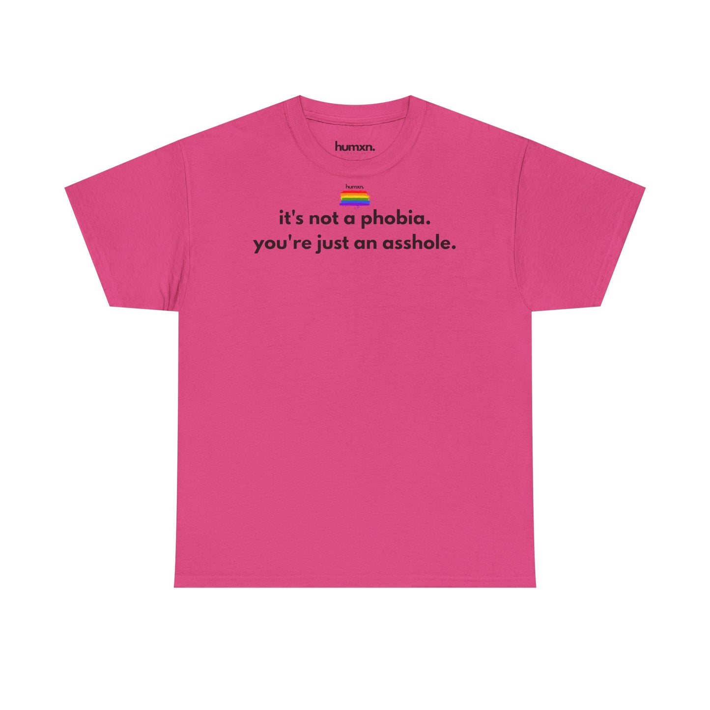 unisex humxn. t-shirt pride collection "it's not a phobia you're just an asshole" 100% heavy cotton