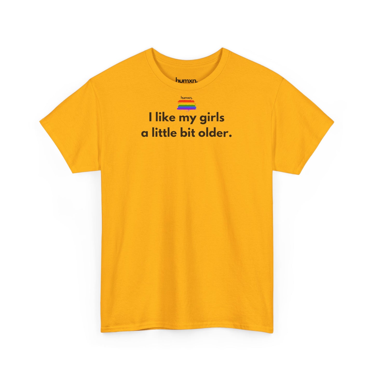 unisex humxn. t-shirt pride collection "I like my girls a little bit older" 100% heavy cotton