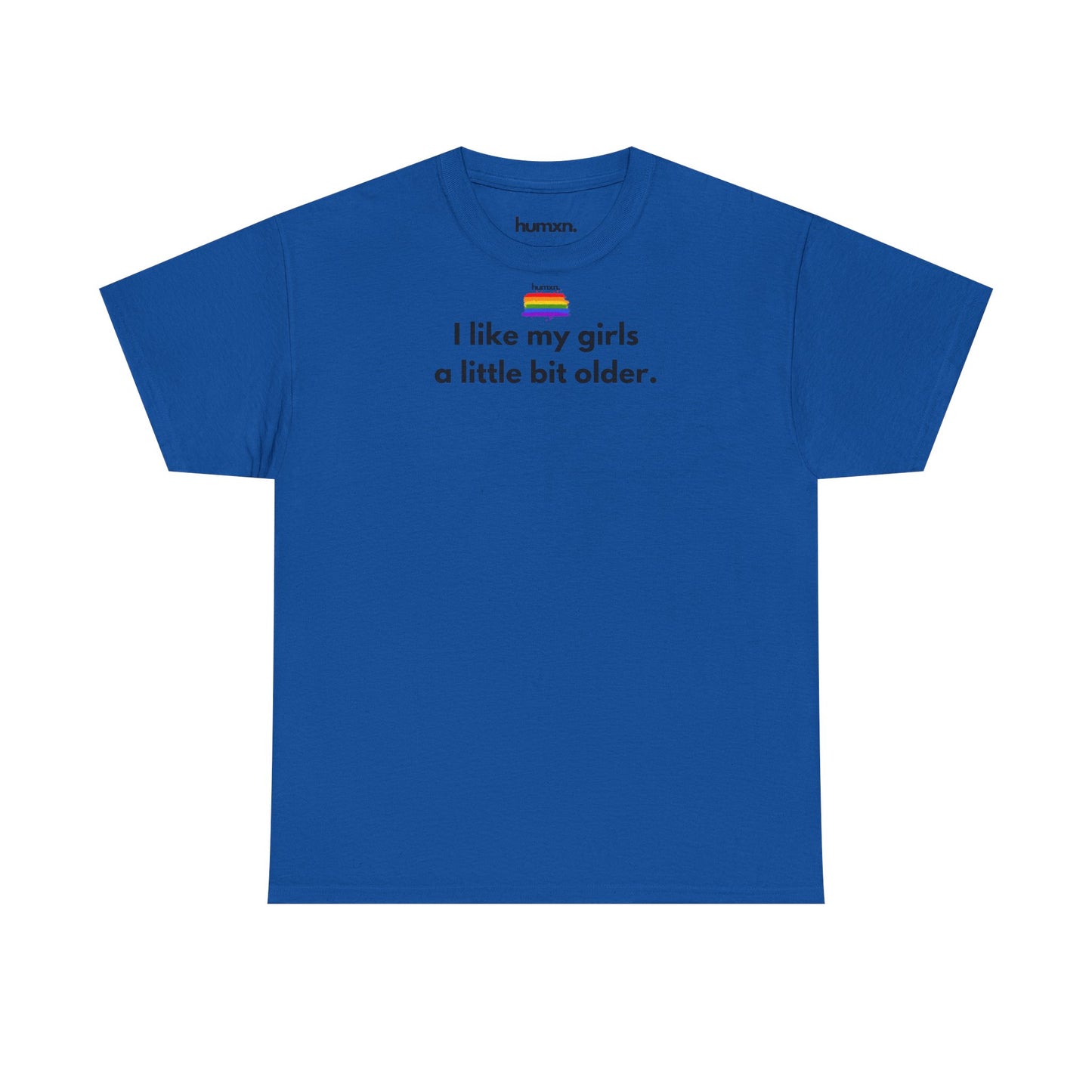 unisex humxn. t-shirt pride collection "I like my girls a little bit older" 100% heavy cotton
