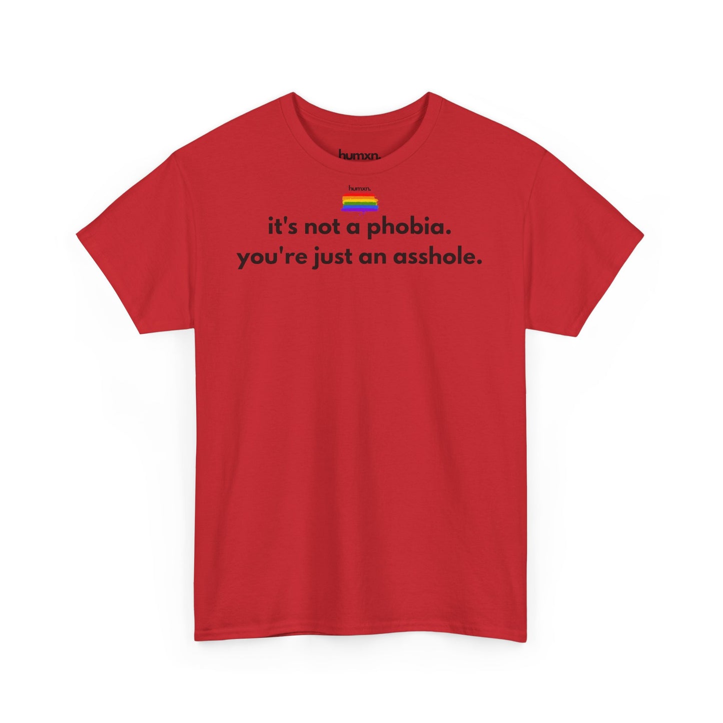 unisex humxn. t-shirt pride collection "it's not a phobia you're just an asshole" 100% heavy cotton